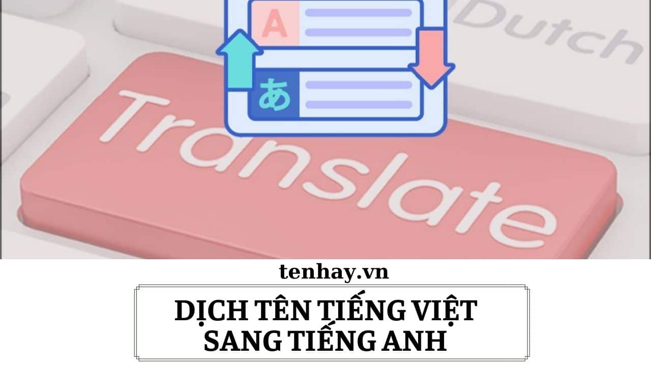 Dịch Tên Tiếng Việt Sang Tiếng Anh