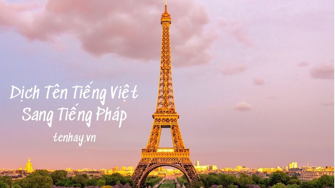 Dịch Tên Tiếng Việt Sang Tiếng Pháp