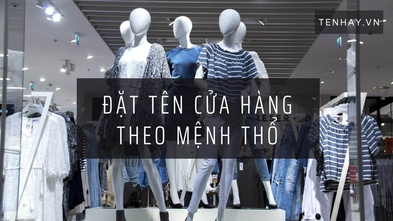 Dat Ten Cua Hang Theo Menh Tho