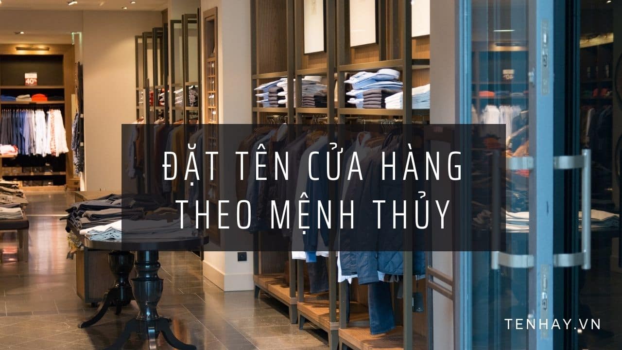 Dat Ten Cua Hang Theo Menh Thuy
