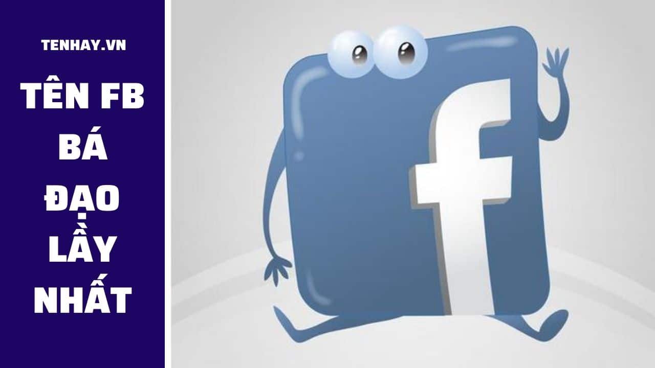 Tên FB Bá Đạo ️️100+ Tên Facebook Hài Hước Bựa Lầy Nhất