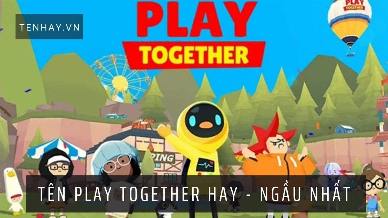 Tên Play Together Hay ️️ 250+ Tên Đẹp Ngầu Nhất