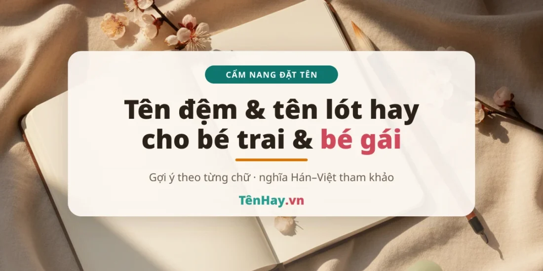 Tên đệm, tên lót hay cho bé trai và bé gái theo chữ