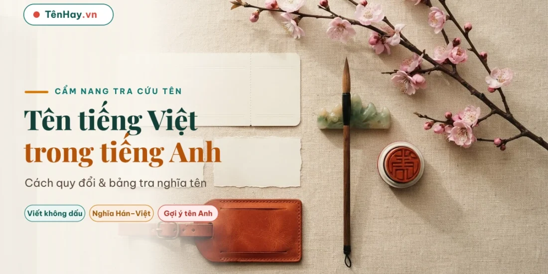 Tên tiếng Việt trong tiếng Anh: cách quy đổi và bảng tra tên