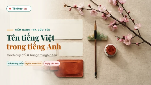 Tên tiếng Việt trong tiếng Anh: cách quy đổi & bảng tra tên